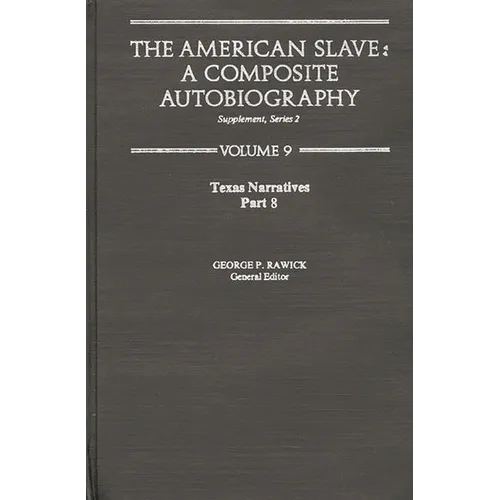 The American Slave: Texas Narratives Part 8, Supp. Ser. 2, Vol 9