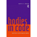 Bodies in Code: Interfaces with Digital Media