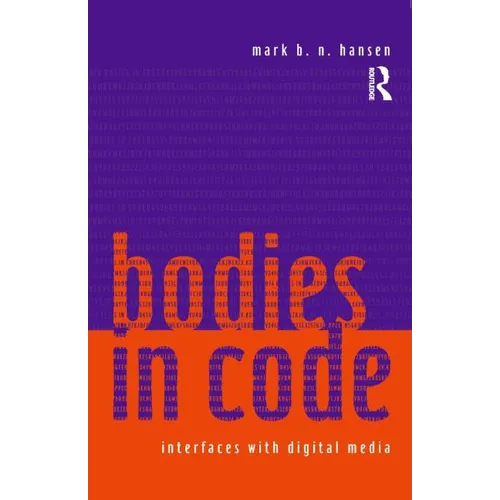 Bodies in Code: Interfaces with Digital Media