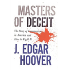Masters of Deceit: The Story of Communism in America and How to Fight It - Paperback