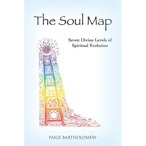 The Soul Map: Seven Divine Levels of Spiritual Evolution