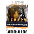 Joey's Legacy: Seeking Truth And Integrity In Veterinary Medicine: Vol One