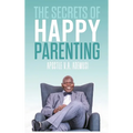 The Secrets of Happy Parenting