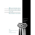 Mastering Coaching and Supervision