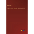 A New Practical and Easy German Grammar