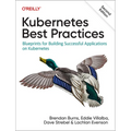 Kubernetes Best Practices: Blueprints for Building Successful Applications on Kubernetes