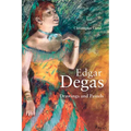 Edgar Degas: Drawings and Pastels