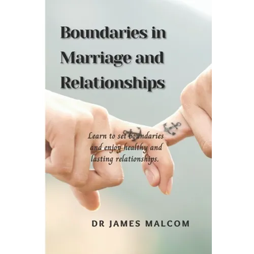 Boundaries in marriage and relationships: Learn to set boundaries and enjoy healthy and lasting relationships.