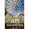 API Architecture: The Big Picture for Building APIs