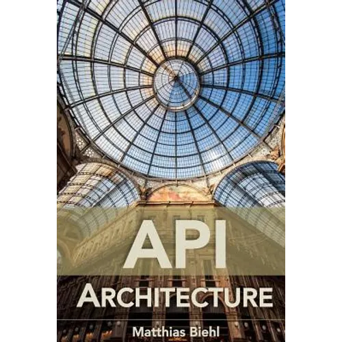 API Architecture: The Big Picture for Building APIs
