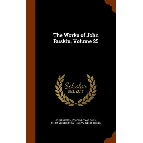 The Works of John Ruskin, Volume 25