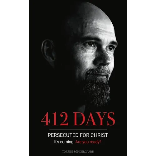 412 Days: PERSECUTED FOR CHRIST It's coming. Are you ready?