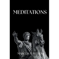 Marcus Aurelius - Meditations: Adapted for the Contemporary Reader