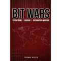 Bit Wars: Cyber Crime, Hacking & Information Warfare