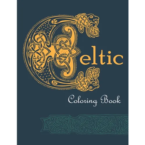 Celtic Coloring Book: 25 detailed illustrations inspired by Celtic culture including art, patterns, symbols, nature and magic