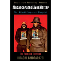 #Incarcerated Lives Matter Movement The Hitachi Choparazzi Blueprint