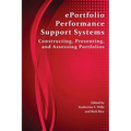 Eportfolio Performance Support Systems: Constructing, Presenting, and Assessing Portfolios