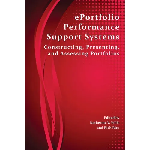 Eportfolio Performance Support Systems: Constructing, Presenting, and Assessing Portfolios