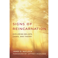 Signs of Reincarnation: Exploring Beliefs, Cases, and Theory