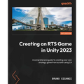 Creating an RTS Game in Unity 2023: A comprehensive guide to creating your own strategy game from scratch using C#