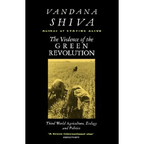 The Violence of the Green Revolution: Third World Agriculture, Ecology and Politics