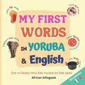 My First Words in Yoruba and English: Children Bilingual Book