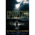 Protected By The Light: The Complete Book Of Psychic Self-Defense