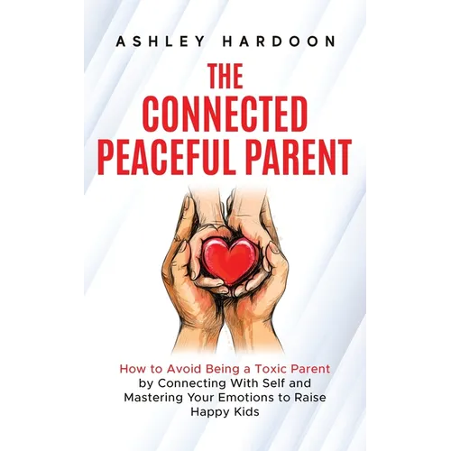The Connected Peaceful Parent