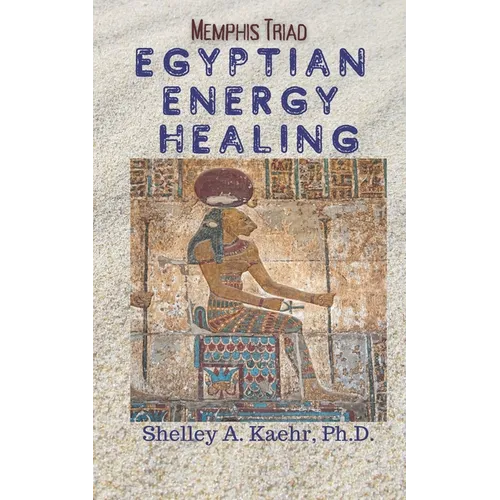 Egyptian Energy Healing: Memphis Triad