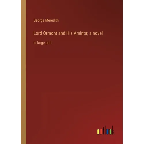 Lord Ormont and His Aminta; a novel: in large print
