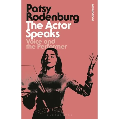 The Actor Speaks: Voice and the Performer