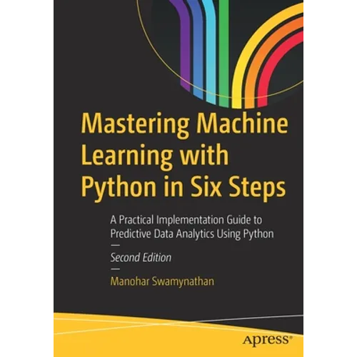 Mastering Machine Learning with Python in Six Steps: A Practical Implementation Guide to Predictive Data Analytics Using Python