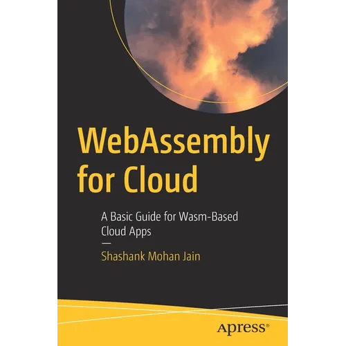 Webassembly for Cloud: A Basic Guide for Wasm-Based Cloud Apps