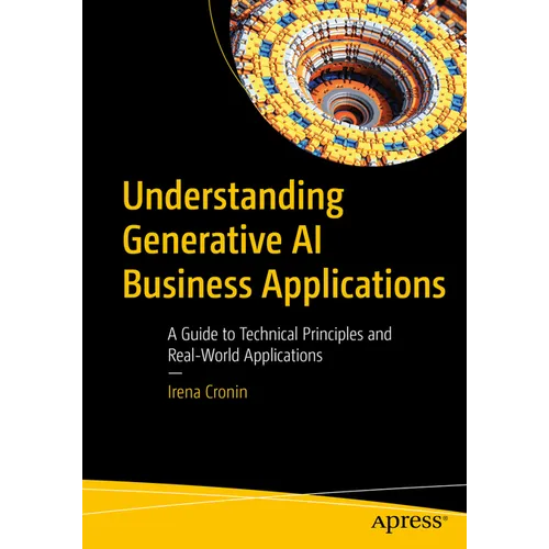 Understanding Generative AI Business Applications: A Guide to Technical Principles and Real-World Applications
