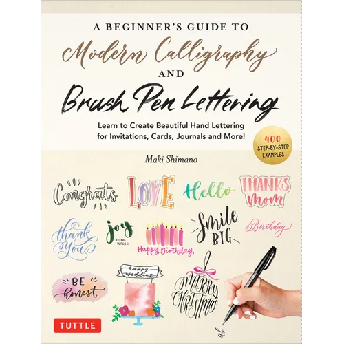 A Beginner's Guide to Modern Calligraphy & Brush Pen Lettering: Learn to Create Beautiful Hand Lettering for Invitations, Cards, Journals and More! (4