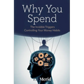 Why You Spend: The Invisible Triggers That Control Your Financial Habits