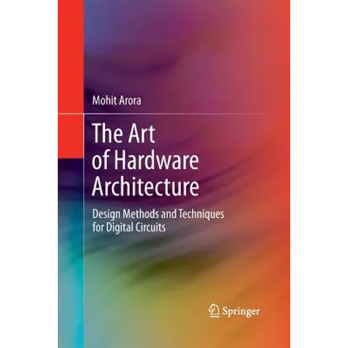 The Art of Hardware Architecture: Design Methods and Techniques for Digital Circuits