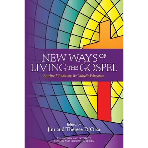 New Ways of Living the Gospel: Spiritual Traditions in Catholic Education