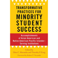 Transformative Practices for Minority Student Success: Accomplishments of Asian American and Native American Pacific Islander-Serving Institutions