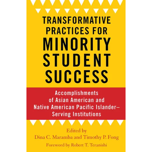Transformative Practices for Minority Student Success: Accomplishments of Asian American and Native American Pacific Islander-Serving Institutions