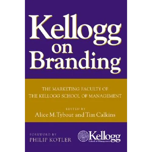 Kellogg on Branding: The Marketing Faculty of the Kellogg School of Management