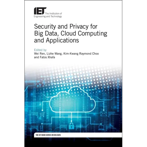 Security and Privacy for Big Data, Cloud Computing and Applications