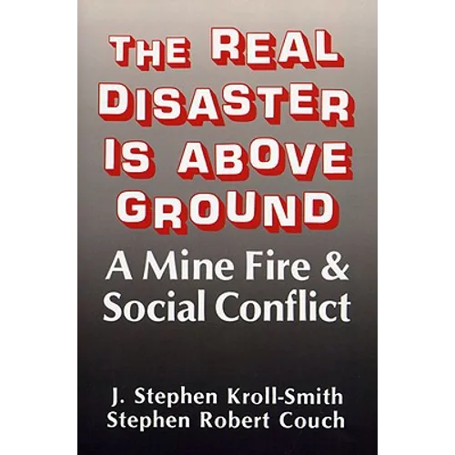 The Real Disaster Is Above Ground: A Mine Fire and Social Conflict