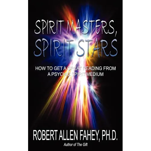 Spirit Masters, Spirit Stars: How to Get a Great Reading from a Psychic Spirit Medium