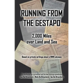 Running from the Gestapo: 2,000 Miles over Land and Sea