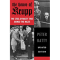 The House of Krupp: The Steel Dynasty That Armed the Nazis