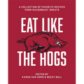 Eat Like the Hogs: A Collection of Favorite Recipes from Razorback Greats