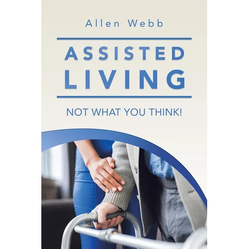 Assisted Living - Not What You Think!