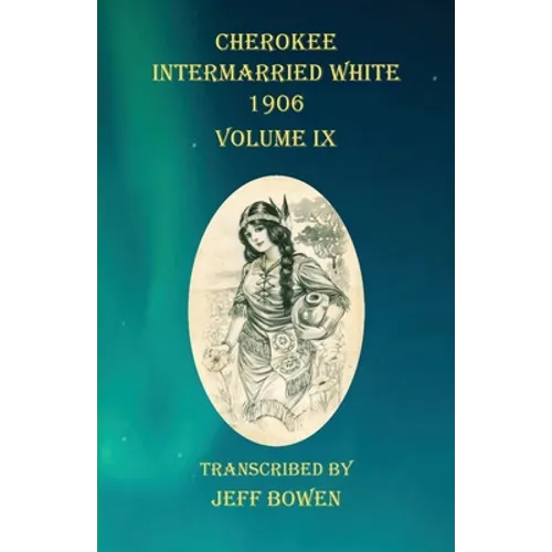 Cherokee Intermarried White 1906 Volume IX