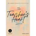 The Teacher's Heart: Reclaiming Humanity in Education